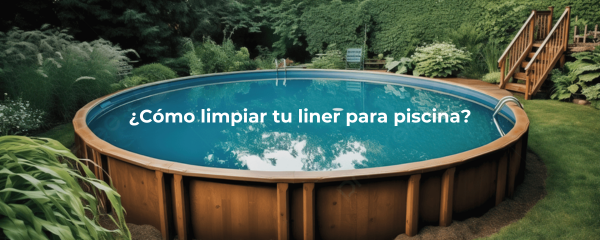 Productos para limpiar liner de piscina: ¿cuál puedo utilizar?