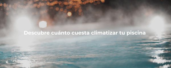 ¿Cuánto cuesta climatizar una piscina?